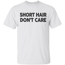 Short Hair Don't Care T-Shirt