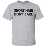 Short Hair Don't Care T-Shirt CustomCat