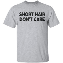 Short Hair Don't Care T-Shirt