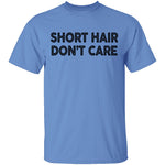 Short Hair Don't Care T-Shirt CustomCat