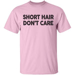 Short Hair Don't Care T-Shirt CustomCat