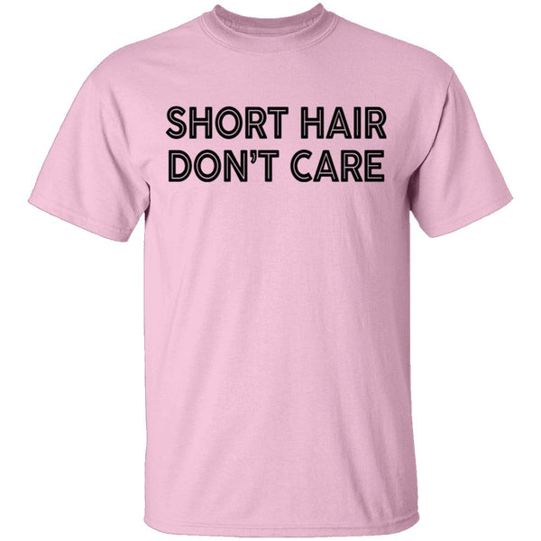 Short Hair Don't Care T-Shirt CustomCat