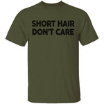 Short Hair Don't Care T-Shirt CustomCat