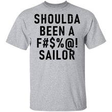 Shoulda Been A F#$'@! Sailor T-Shirt