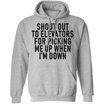Shout Out To Elevators For Picking Me Up When I'm Down T-Shirt CustomCat