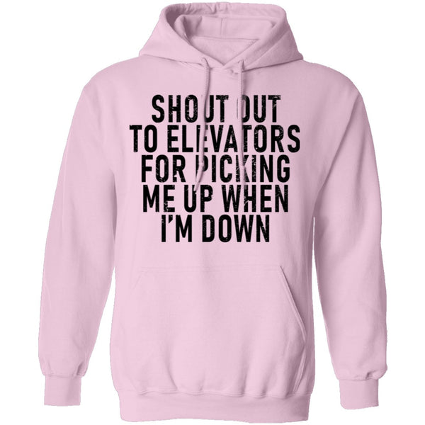 Shout Out To Elevators For Picking Me Up When I'm Down T-Shirt CustomCat