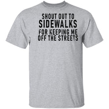 Shout Out To Sidewalks For Keeping Me Off The Streets T-Shirt