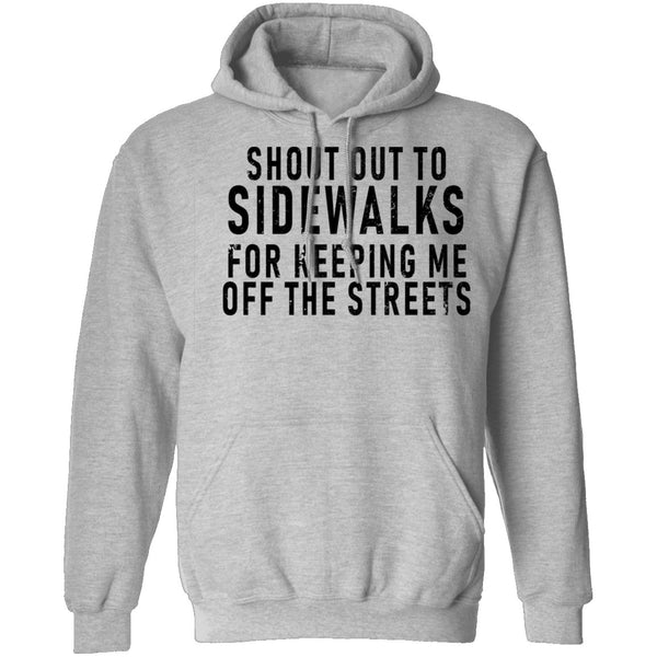 Shout Out To Sidewalks For Keeping Me Off The Streets T-Shirt CustomCat