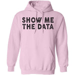 Show Me The Data T-Shirt CustomCat