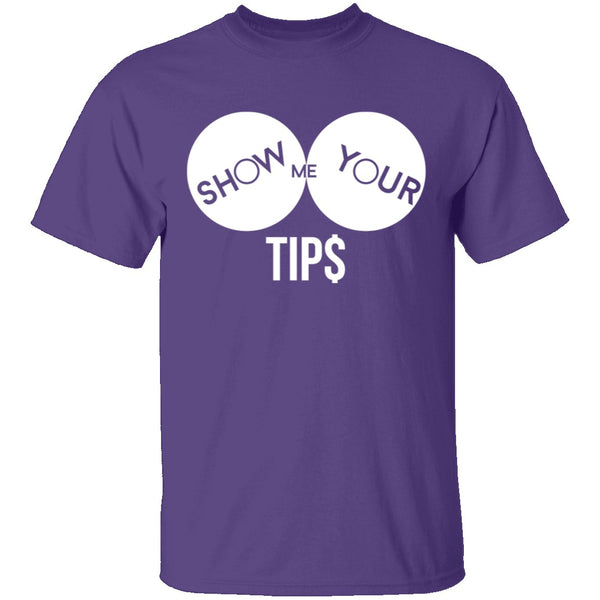 Show Me Your Tips T-Shirt CustomCat