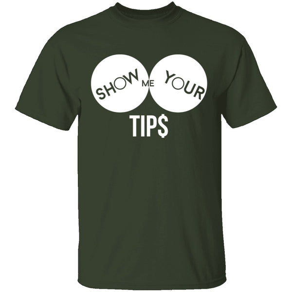 Show Me Your Tips T-Shirt CustomCat