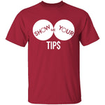 Show Me Your Tips T-Shirt CustomCat