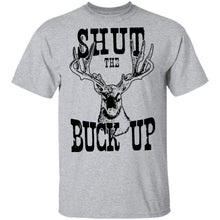 Shut The Buck Up T-Shirt