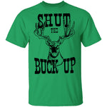 Shut The Buck Up T-Shirt CustomCat