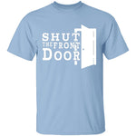 Shut The Front Door T-Shirt CustomCat