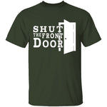 Shut The Front Door T-Shirt CustomCat
