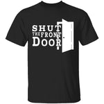 Shut The Front Door T-Shirt CustomCat