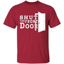 Shut The Front Door T-Shirt CustomCat
