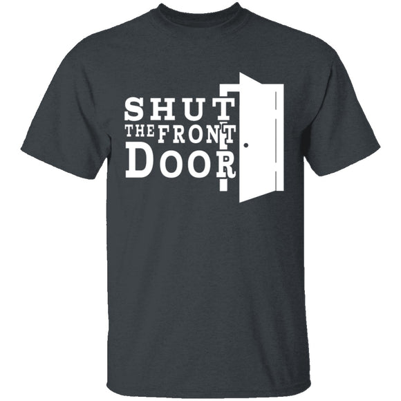 Shut The Front Door T-Shirt CustomCat