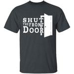 Shut The Front Door T-Shirt CustomCat