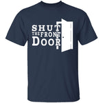 Shut The Front Door T-Shirt CustomCat