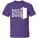 Shut The Front Door T-Shirt CustomCat