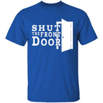 Shut The Front Door T-Shirt CustomCat