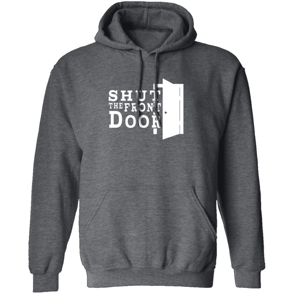 Shut The Front Door T-Shirt CustomCat