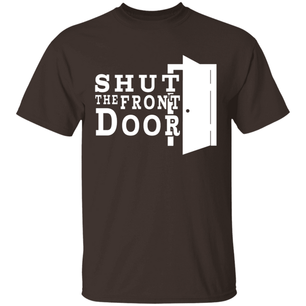 Shut The Front Door T-Shirt CustomCat