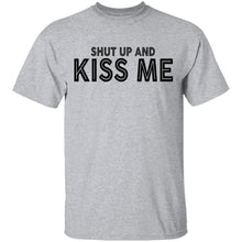 Shut Up And Kiss Me T-Shirt