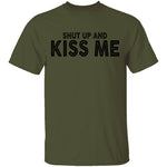 Shut Up And Kiss Me T-Shirt CustomCat