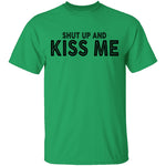 Shut Up And Kiss Me T-Shirt CustomCat