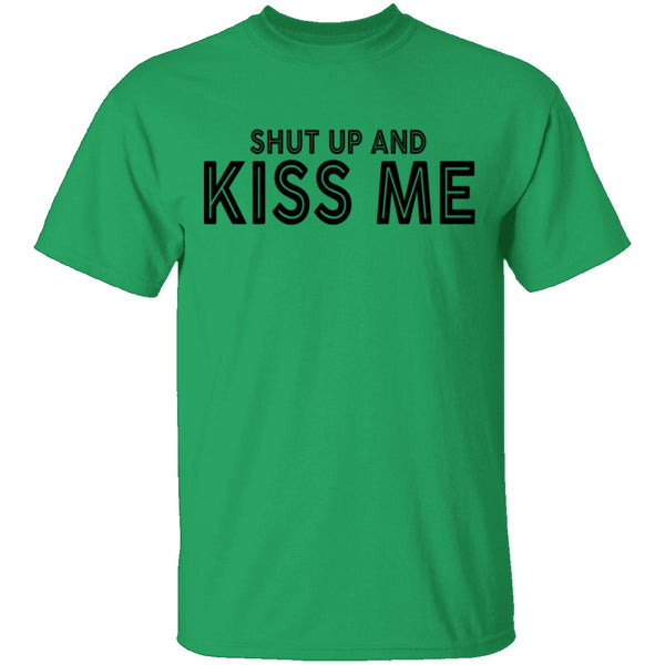 Shut Up And Kiss Me T-Shirt CustomCat