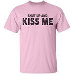 Shut Up And Kiss Me T-Shirt CustomCat