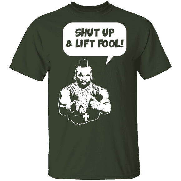 Shut Up And Lift Fool T-Shirt CustomCat