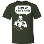 Shut Up And Lift Fool T-Shirt CustomCat