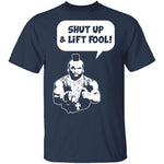 Shut Up And Lift Fool T-Shirt CustomCat