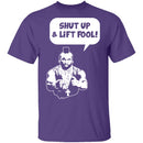 Shut Up And Lift Fool T-Shirt CustomCat