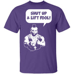 Shut Up And Lift Fool T-Shirt CustomCat