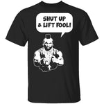 Shut Up And Lift Fool T-Shirt CustomCat