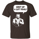 Shut Up And Lift Fool T-Shirt CustomCat