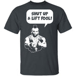 Shut Up And Lift Fool T-Shirt CustomCat