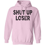 Shut Up Loser T-Shirt CustomCat
