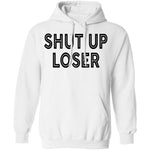 Shut Up Loser T-Shirt CustomCat