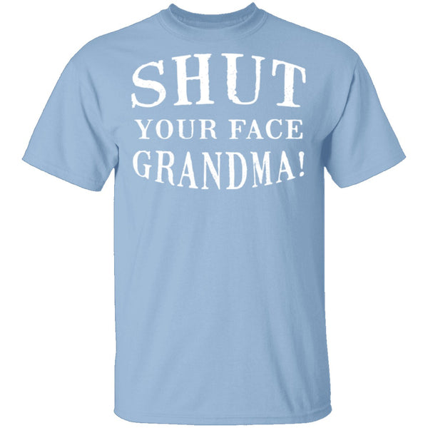 Shut Your Face Grandma T-Shirt CustomCat