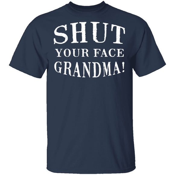 Shut Your Face Grandma T-Shirt CustomCat