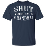 Shut Your Face Grandma T-Shirt CustomCat