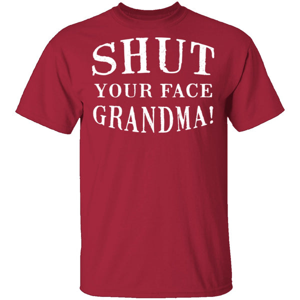 Shut Your Face Grandma T-Shirt CustomCat