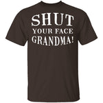 Shut Your Face Grandma T-Shirt CustomCat