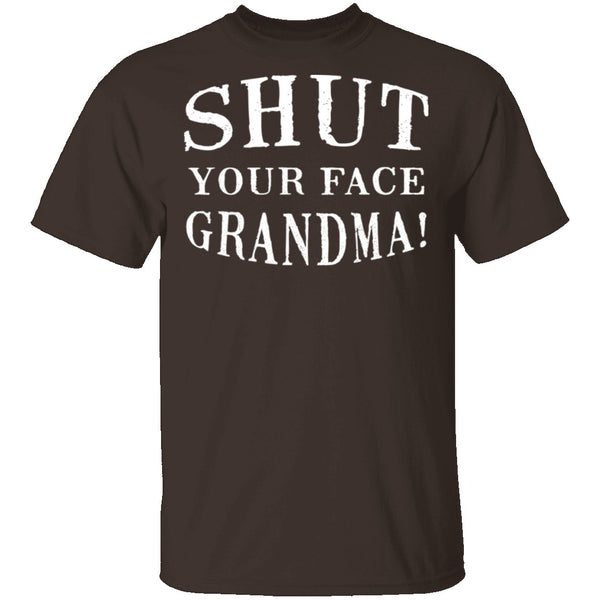 Shut Your Face Grandma T-Shirt CustomCat